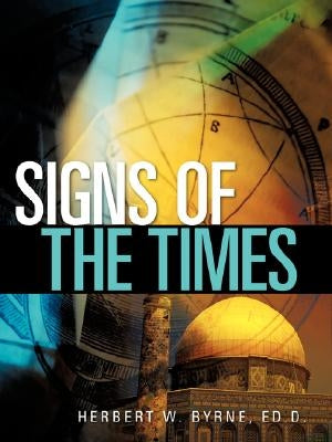 Signs of the Times by Byrne, Herbert W.