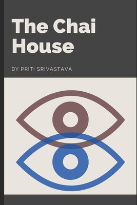 The Chai House by Srivastava, Priti