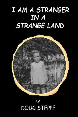 I Am a Stranger in a Strange Land by Steppe, Doug