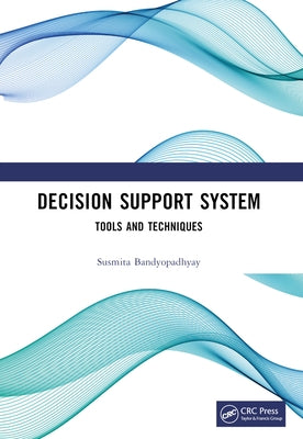 Decision Support System: Tools and Techniques by Bandyopadhyay, Susmita