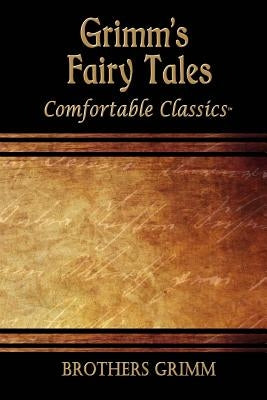 Grimm's Fairytales: Comfortable Classics by Grimm