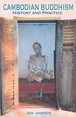 Cambodian Buddhism: History and Practice by Harris, Ian