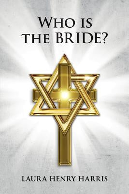 Who is the Bride? by Harris, Laura Henry