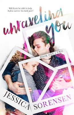 Unraveling You Series: Book 1 & 2 by Sorensen, Jessica