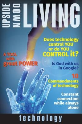 Upside Down Living: Technology by Lachman, Becca