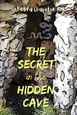 The Secret in the Hidden Cave by Chapoton, Debra
