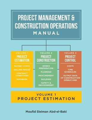 Project Management & Construction Operations Manual. Volume I - Project Estimation by Abd-El-Baki, Moufid Sleiman
