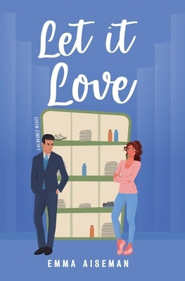 Let it Love: A Contemporary Romance Novel by Aiseman, Emma