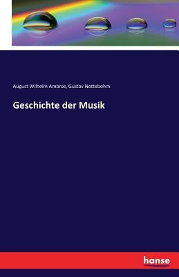 Geschichte der Musik by Ambros, August Wilhelm