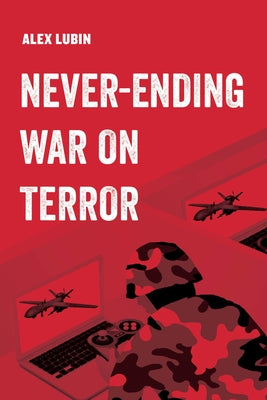 Never-Ending War on Terror: Volume 13 by Lubin, Alex