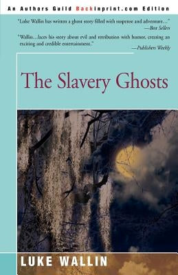 The Slavery Ghosts by Wallin, Luke