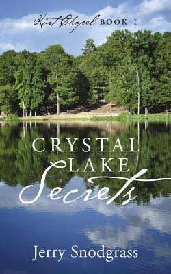 Crystal Lake Secrets: Kurt Chapel Book 1 by Snodgrass, Jerry