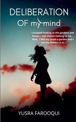 Deliberation of my mind by Farooqui, Yusra