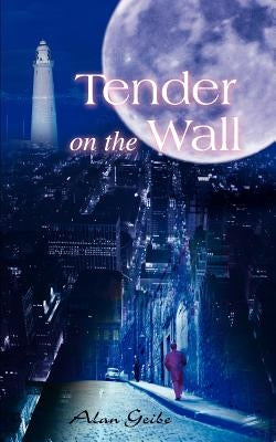 Tender on the Wall by Geibe, Alan