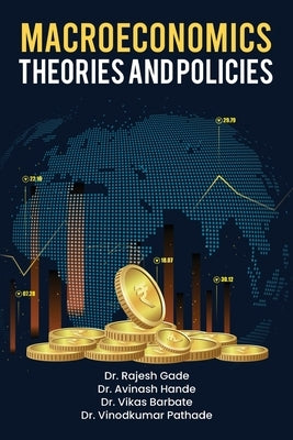 Macroeconomics: Theories and Policies: Theories and Policies by Gade, Rajesh