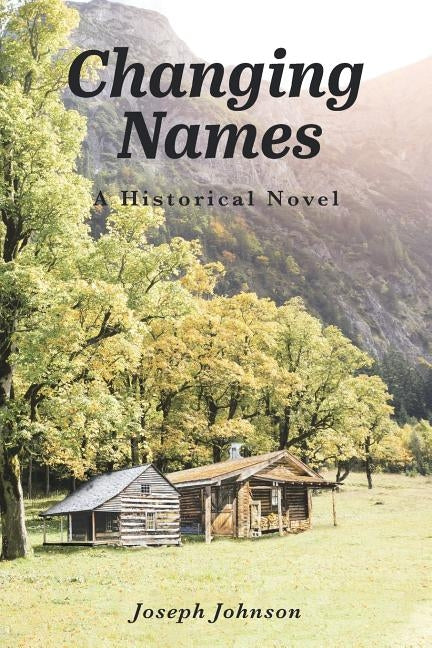 Changing Names: A Historical Novel by Johnson, Joseph