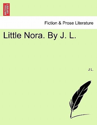 Little Nora. by J. L. by L, J.