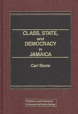 Class, State, and Democracy in Jamaica by Unknown
