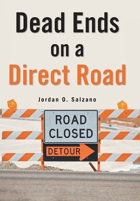 Dead Ends on a Direct Road by Salzano, Jordan O.