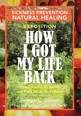 How I Got My Life Back by Okoye, Joseph C.