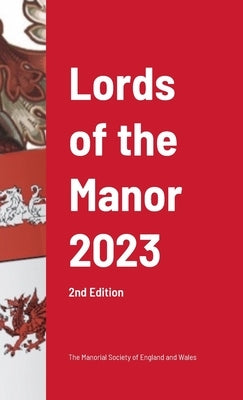 Lords of the Manor 2023 (2nd edition) by Of England and Wales, The Manorial Socie
