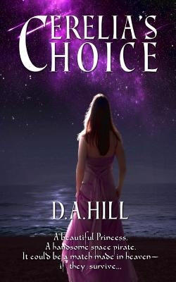 Cerelia's Choice by Hill, D. a.