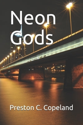 Neon Gods by Copeland, Preston