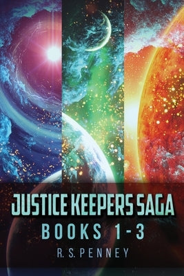 Justice Keepers Saga - Books 1-3 by Penney, R. S.