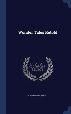Wonder Tales Retold by Pyle, Katharine