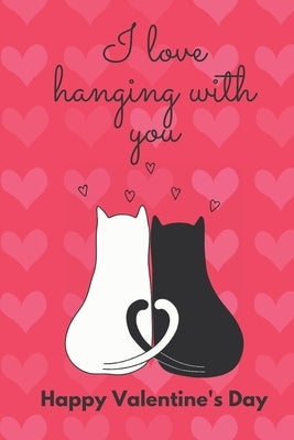 I Love Hanging with You. Happy Valentine's Day.: Cat Cover/ Unqiue Greeting Card Alternative by Designs, D.
