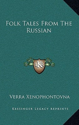 Folk Tales From The Russian by Xenophontovna, Verra