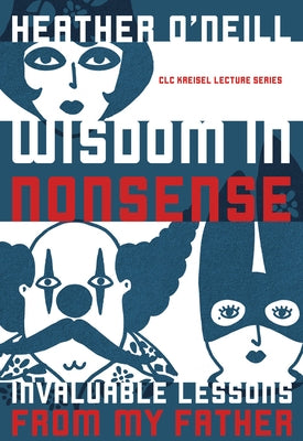 Wisdom in Nonsense: Invaluable Lessons from My Father by O'Neill, Heather
