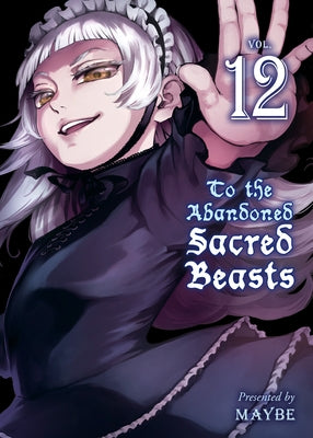 To the Abandoned Sacred Beasts 12 by Maybe