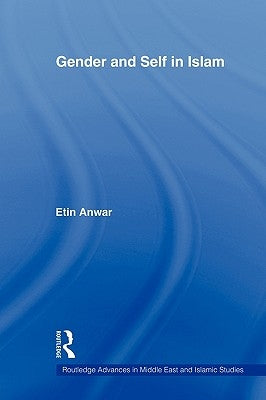 Gender and Self in Islam by Anwar, Etin