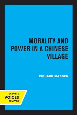 Morality and Power in a Chinese Village by Madsen, Richard