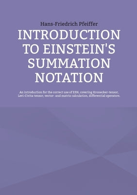 Introduction to Einstein's Summation Notation by Pfeiffer, Hans-Friedrich