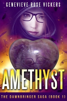 Amethyst: The Dawnbringer Saga by Vickers, Genevieve Rose