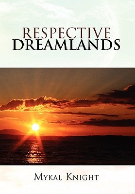 Respective Dreamlands by Knight, Mykal