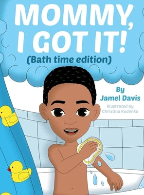 Mommy, I Got It! (Bath time edition) by Davis, Jamel