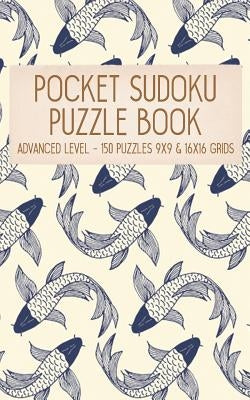 Pocket Sudoku Puzzle Book: Advanced Level - 150 puzzles 9x9 & 16x16 grids Koi Fish Pattern Blue Travel Size Paperback Notebook by Puzzle Books, Faroutandfabulous