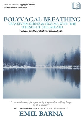 Polyvagal Breathing: Transform Stress & Trauma with the Science of the Breath by Barna, Emil