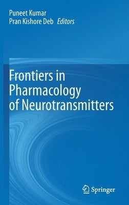 Frontiers in Pharmacology of Neurotransmitters by Kumar, Puneet