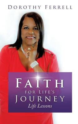 Faith for Life's Journey by Ferrell, Dorothy