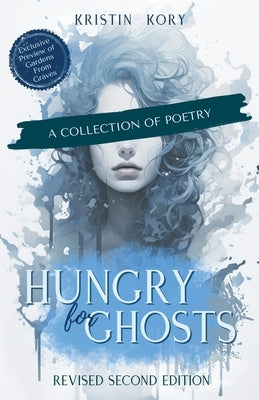 Hungry For Ghosts: A Collection of Poetry by Kory, Kristin