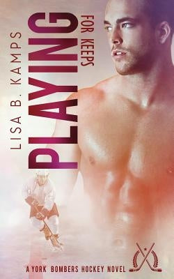 Playing For Keeps by Kamps, Lisa B.