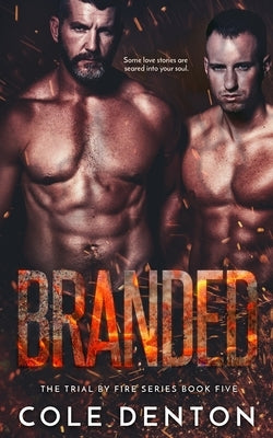 Branded: The Trial by Fire Series by Denton, Cole