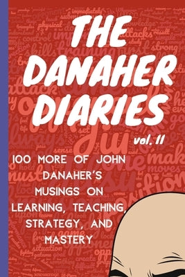 The Danaher Diaries Volume 2: 100 More of John Danaher's Musings on Learning, Teaching, Strategy, and Mastery by Of the Art, Heroes