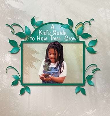 A Kid's Guide to How Trees Grow by Ayers, Patricia