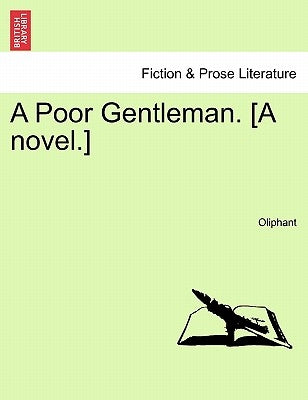 A Poor Gentleman. [A Novel.] by Oliphant, Margaret Wilson