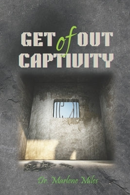 Get Out of Captivity by Miles, Marlene